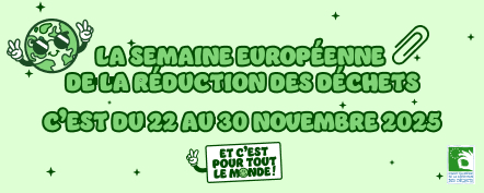 La Semaine européenne de la réduction des déchets du 22 au 30 novembre 2025 avec le message Et c’est pour tout le monde !