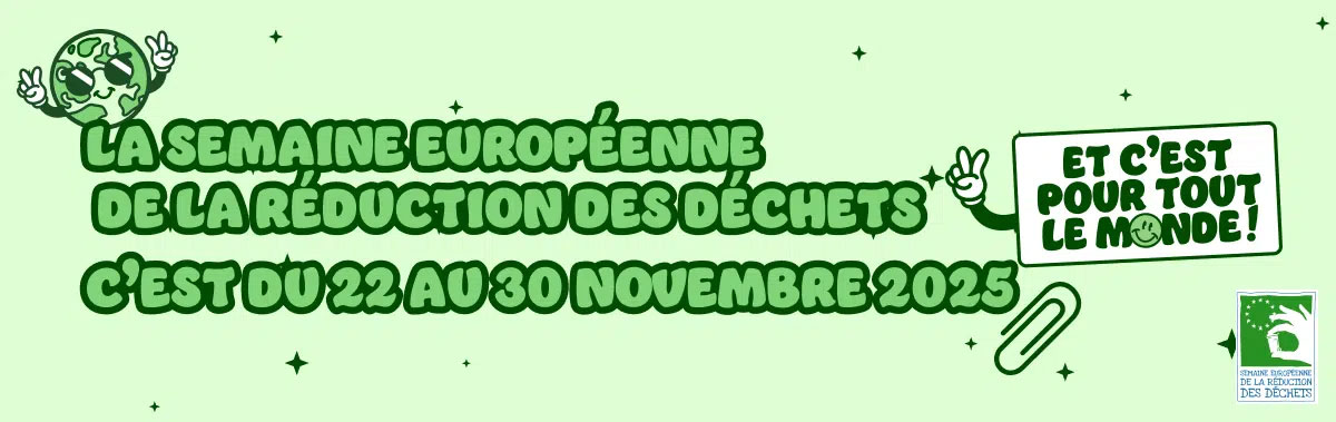La Semaine européenne de la réduction des déchets du 22 au 30 novembre 2025 et c’est pour tout le monde