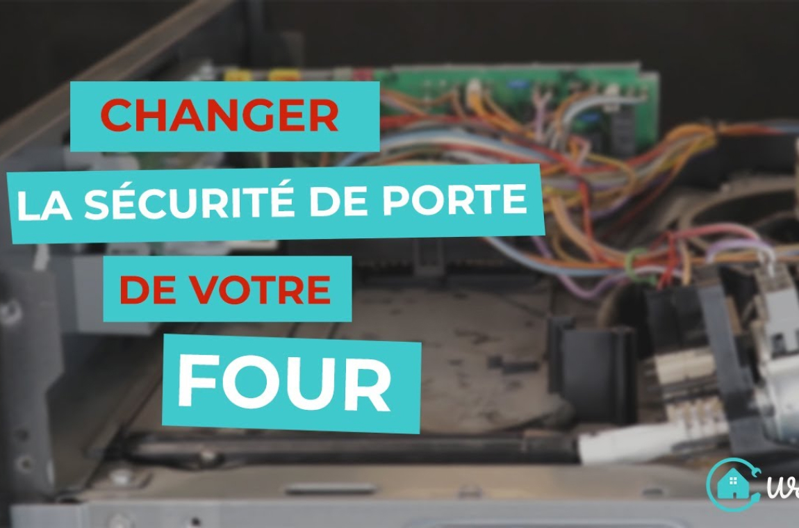 Changer la sécurité de porte de votre four