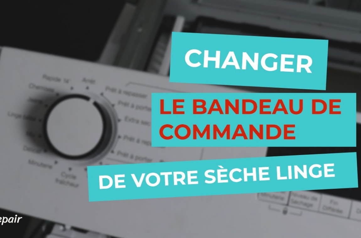 Changer le bandeau de commande de votre sèche linge