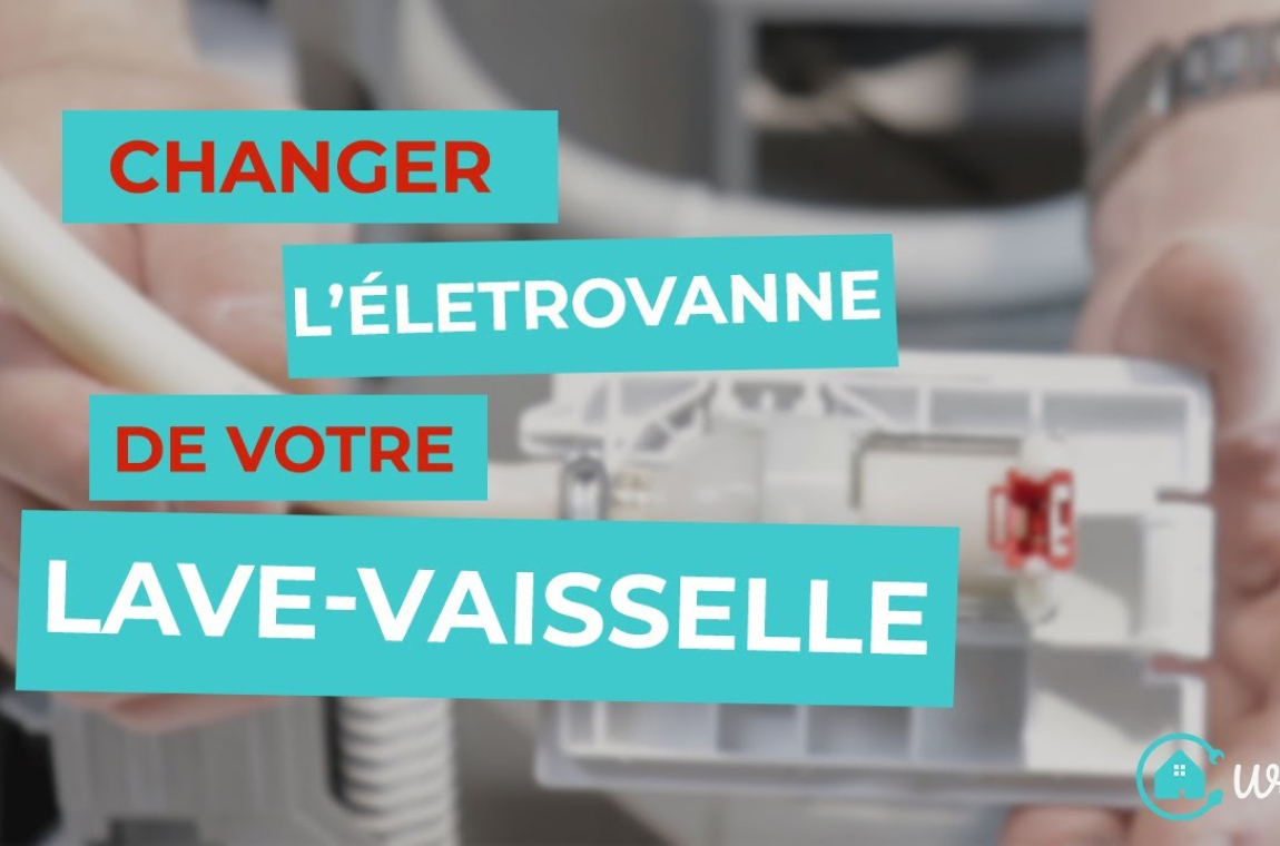 Changer l'életrovanne de votre lave-vaisselle