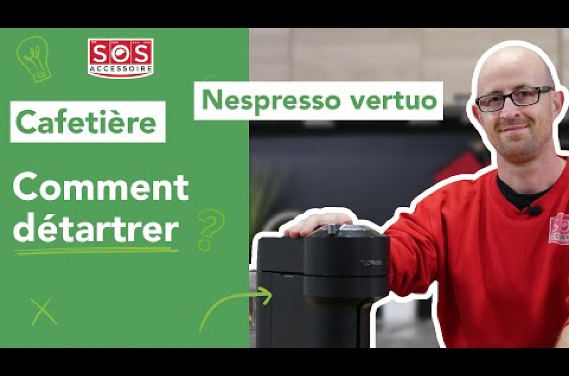 Cafetière Nespresso verrou Comment détartrer
