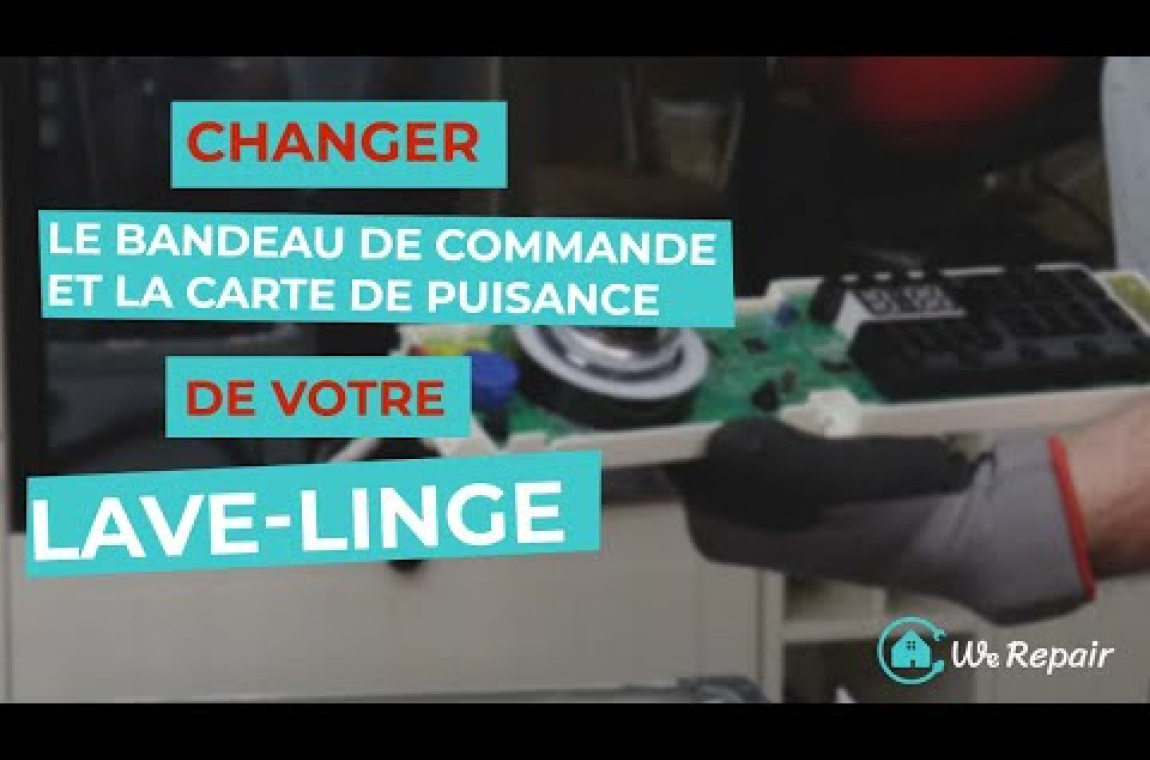 Changer le bandeau de commande et la carte de puissance de votre lave-linge