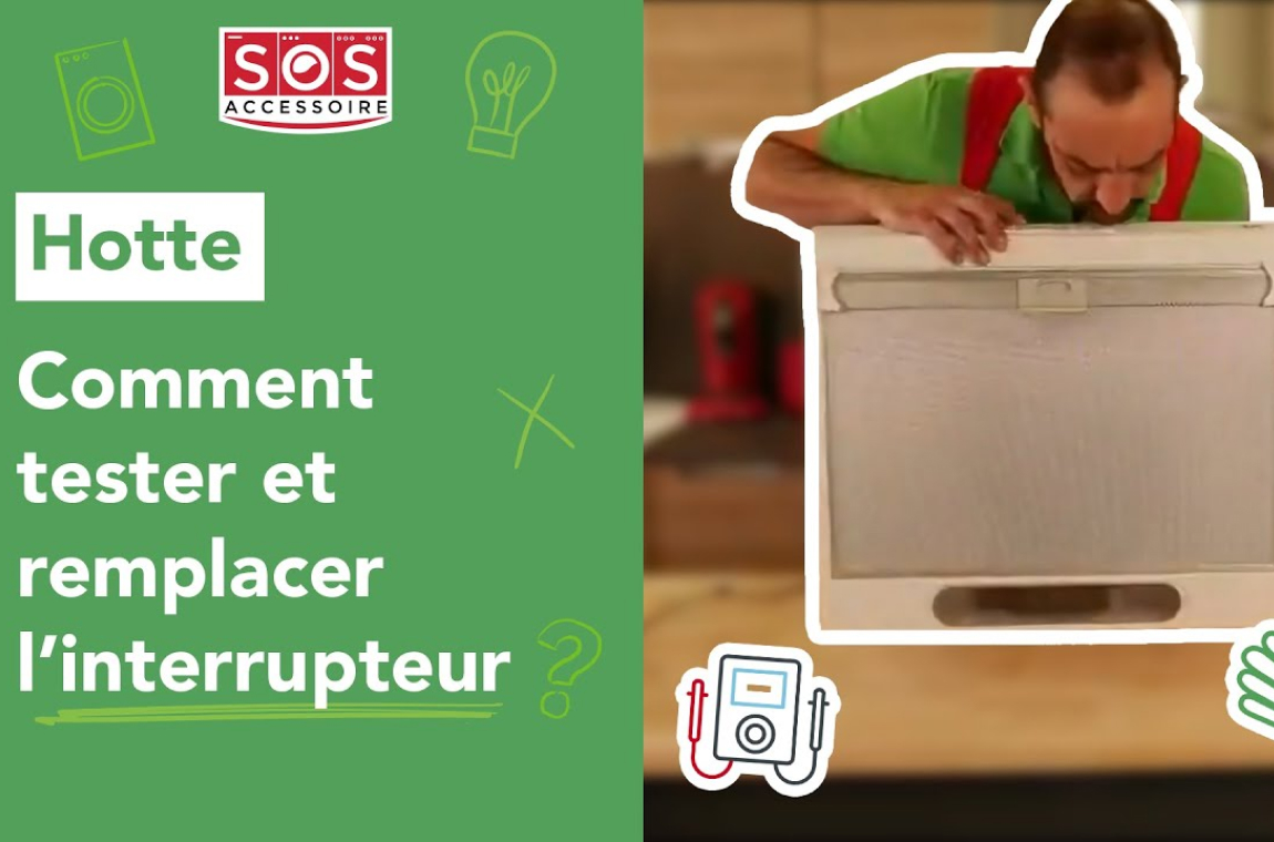 Hotte Comment tester et remplacer l'interrupteur