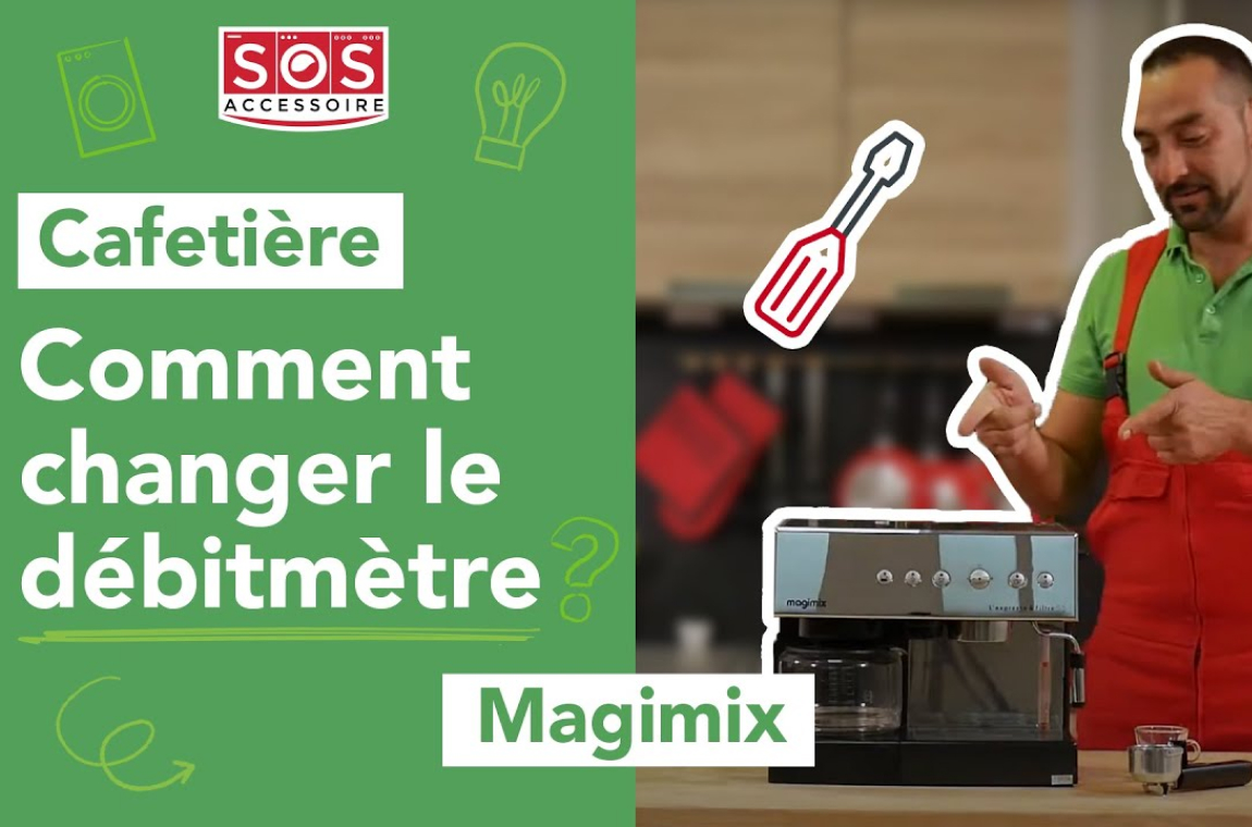 Cafetière Magimix Comment changer le débitmètre