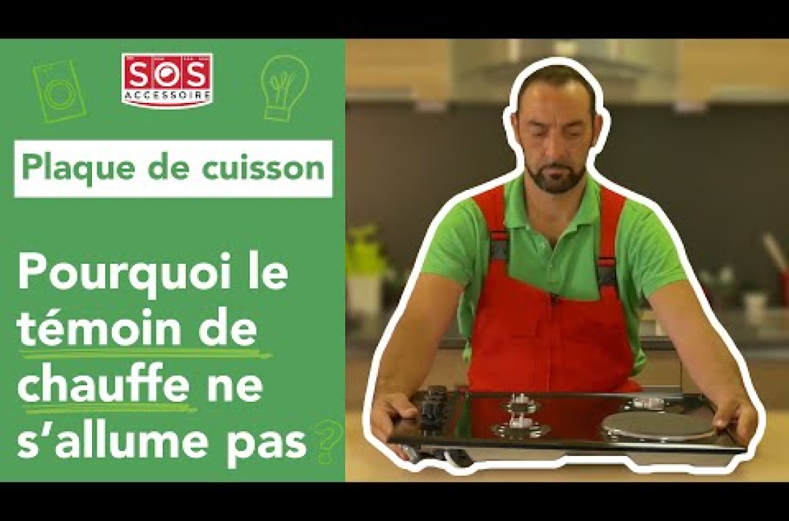 Plaque de cuisson Pourquoi le témoin de chauffe ne s'allume pas
