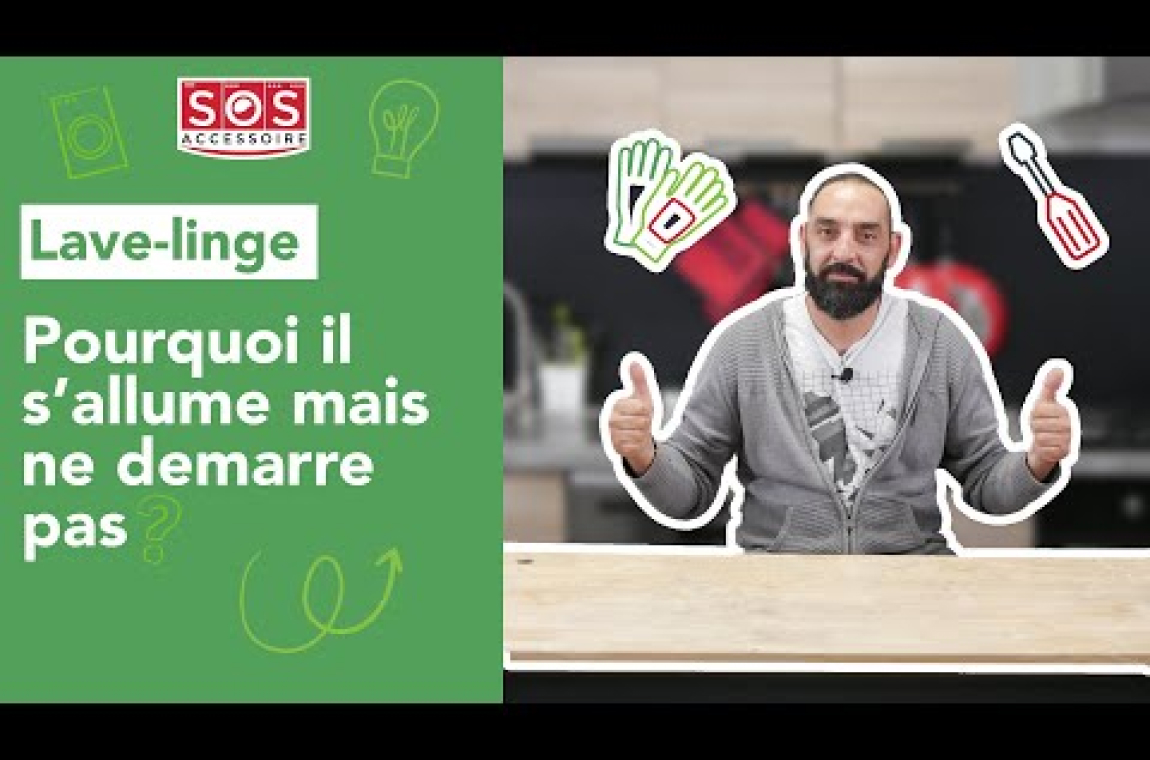 Lave-linge Pourquoi il s'allume mais ne démarre pas