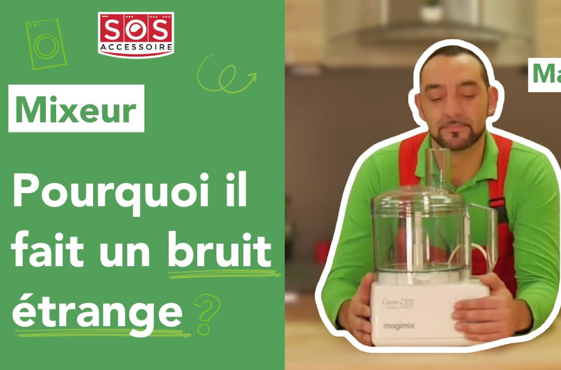 Mixeur Pourquoi il fait un bruit étrange