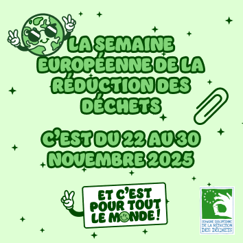 La Semaine européenne de la réduction des déchets du 22 au 30 novembre 2025 et c’est pour tout le monde